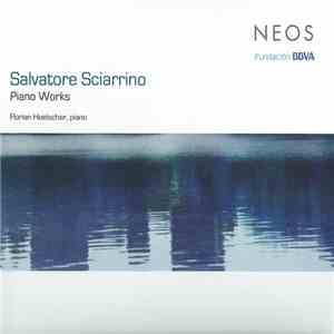 Salvatore Sciarrino - Florian Hoelscher - Piano Works mp3 album