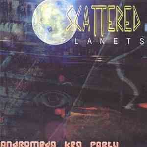 Scattered Planets - Andromeda Keg Party mp3 album
