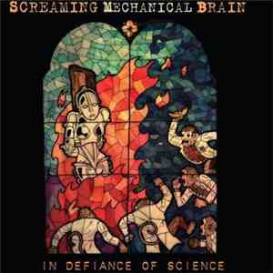 Screaming Mechanical Brain - In Defiance Of Science mp3 album