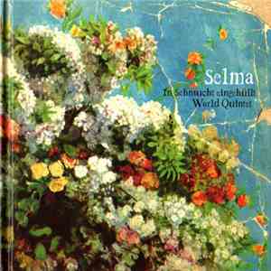 Selma, The World Quintet - In Sehnsucht Eingehüllt mp3 album