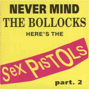 Sex Pistols - Never Mind The Bollocks Here's The Sex Pistols Part. 2 mp3 album