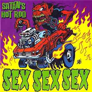 Sex Sex Sex - Satan's Hot Rod mp3 album