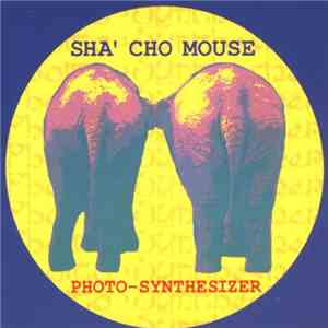 Sha Cho Mouse - Photo-Synthesizer mp3 album