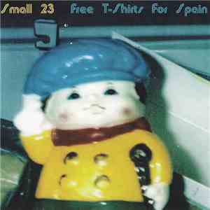 Small 23 - Free T-Shirts For Spain mp3 album