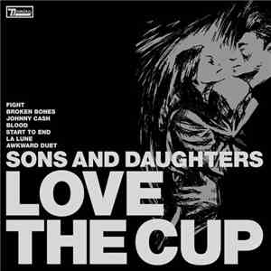 Sons And Daughters - Love The Cup mp3 album
