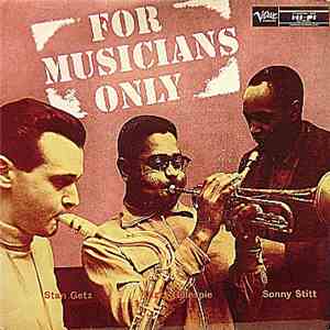 Stan Getz, Dizzy Gillespie, Sonny Stitt - For Musicians Only mp3 album