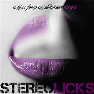 Stereolicks - A Kiss From An Oblivious Junkie mp3 album