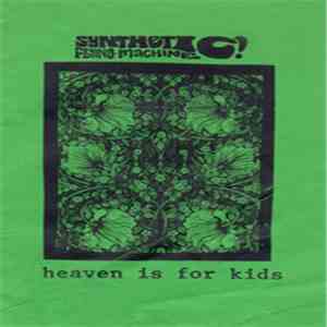 Synthetic Flying Machine - Heaven Is For Kids mp3 album