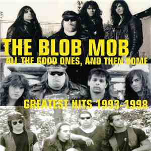 The Blob Mob - All The Good Ones, And Then Some - Greatest Hits 1993-1998 mp3 album