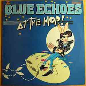 The Blue Echoes  - At The Hop mp3 album