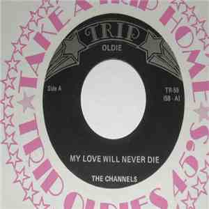 The Channels - My Love Will Never Die / Bye Bye Baby mp3 album
