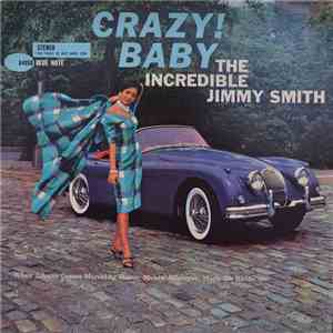 The Incredible Jimmy Smith - Crazy! Baby mp3 album
