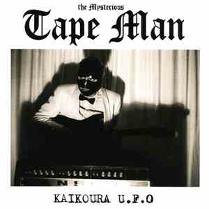 The Mysterious Tape Man - Kaikoura U.F.O mp3 album