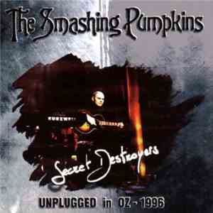 The Smashing Pumpkins - Secret Destroyers (Unplugged In OZ - 1996) mp3 album