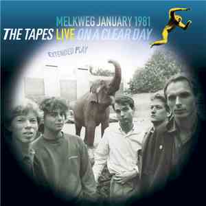 The Tapes  - Live On A Clear Day (Melkweg January 1981) mp3 album