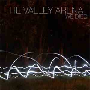 The Valley Arena - We Died mp3 album
