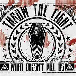 Throw The Fight - What Doesn't Kill Us mp3 album