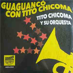 Tito Chicoma Y Su Orquesta - Guaguanco Con Tito Chicoma mp3 album