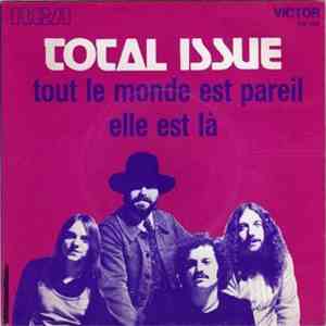 Total Issue  - Tout Le Monde Est Pareil / Elle Est Là mp3 album