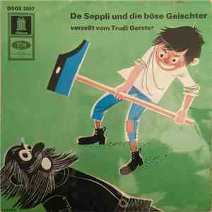 Trudi Gerster - De Seppli Und Die Böse Geischter mp3 album