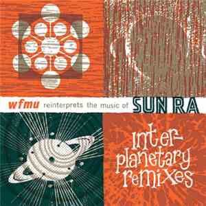 Various - Interplanetary Remixes - WFMU Reinterprets The Music Of Sun Ra mp3 album