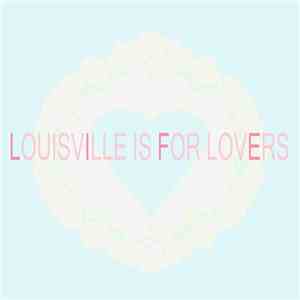 Various - Louisville Is For Lovers - Life 2016 mp3 album