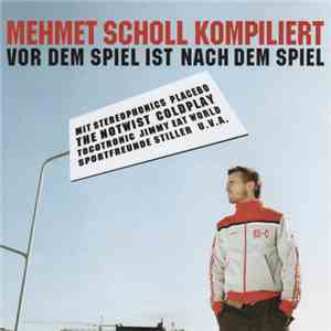 Various - Mehmet Scholl Kompiliert - Vor Dem Spiel Ist Nach Dem Spiel mp3 album