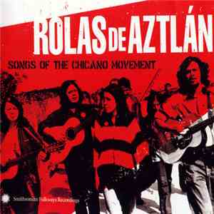 Various - Rolas De Aztlán: Songs Of The Chicano Movement mp3 album