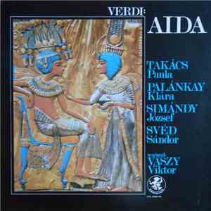 Verdi, Takács Paula, Palánkay Klára, Simándy József, Svéd Sándor, Vaszy Viktor - Aida mp3 album