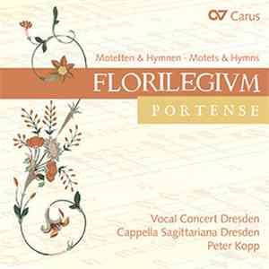 Vocal Concert Dresden, Cappella Sagittariana Dresden, Peter Kopp - Florilegium Portense (Motetten & Hymnen - Motets & Hymns) mp3 album
