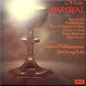 Wagner - René Kollo, Gottlob Frick, Dietrich Fischer-Dieskau, Christa Ludwig, Hans Hotter, Zoltan Kélémen, Vienna Philharmonic, Sir Georg Solti - Parsifal mp3 album