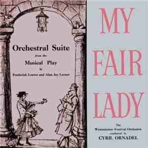 Westminster Concert Orchestra, Cyril Ornadel - My Fair Lady - Orchestral Suite mp3 album