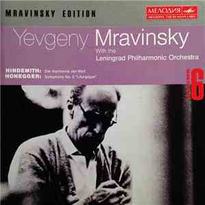 Yevgeny Mravinsky, Leningrad Philharmonic Orchestra – Hindemith / Honegger - Die Harmonie Der Welt / Symphony No. 3 “Liturgique” mp3 album