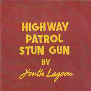 Youth Lagoon - Highway Patrol Stun Gun mp3 album