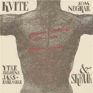 Ytre Suløens Jass Ensemble & SKRUK - Kvite Som Negrar mp3 album