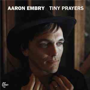 Aaron Embry - Tiny Prayers mp3 album