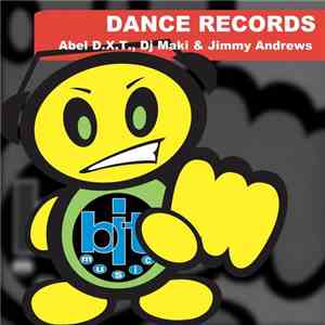 Abel D.X.T., DJ Maki & Jimmy Andrews - Dance Records mp3 album