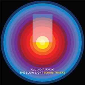 All India Radio - The Slow Light - Bonus Tracks mp3 album