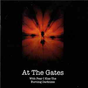 At The Gates - With Fear I Kiss The Burning Darkness mp3 album