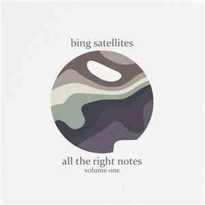 Bing Satellites - All The Right Notes Volume One mp3 album