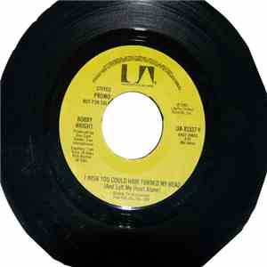 Bobby Wright  - I Wish You Could Have Turned My Head (And Left My Heart Alone) mp3 album