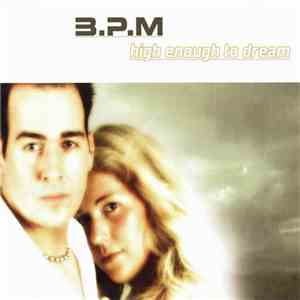 B.P.M.  - High Enough To Dream mp3 album