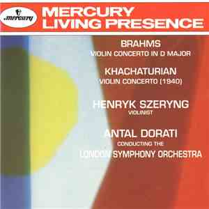 Brahms • Khachaturian - Henryk Szeryng, Antal Dorati, London Symphony Orchestra - Violin Concerto In D Major • Violin Concerto  mp3 album