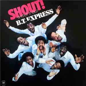 B.T. Express - Shout! (Shout It Out) mp3 album