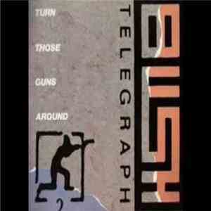 Bush Telegraph - Turn Those Guns Around mp3 album