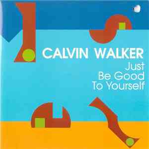 Calvin Walker - Just Be Good To Yourself mp3 album