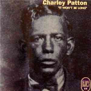 Charley Patton - It Won't be Long mp3 album