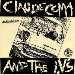 Claude Coma & The I.V.'s - Self Inflicted Wounds Or Involuntary Manslaughter mp3 album