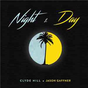 Clyde Hill  + Jason Gaffner - Night & Day mp3 album