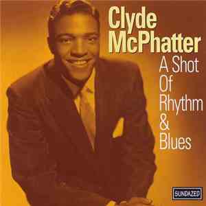 Clyde McPhatter - A Shot Of Rhythm & Blues mp3 album